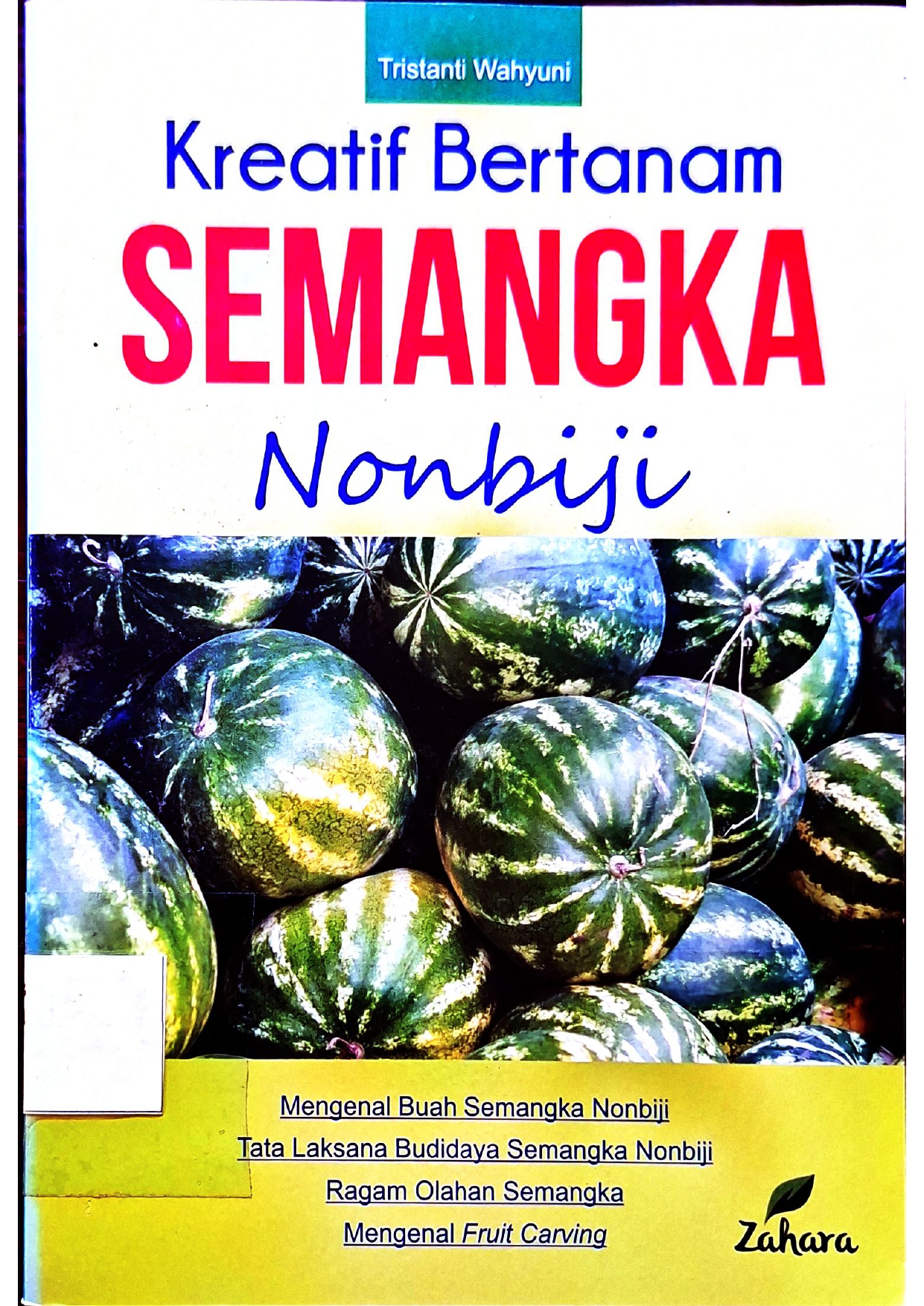 Panduan Teknis Budidaya Semangka Nonbiji